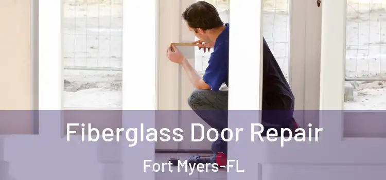 Fiberglass Door Repair Fort Myers-FL
