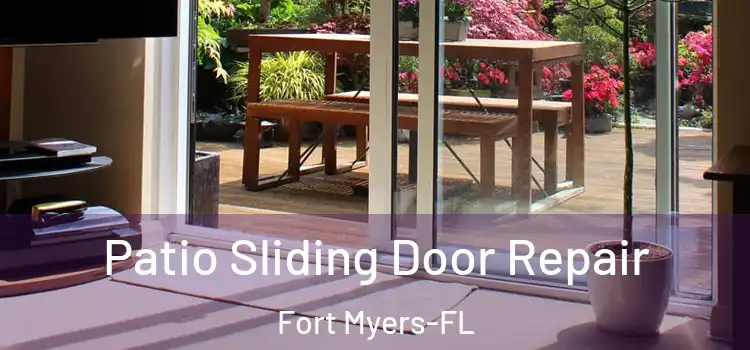  Patio Sliding Door Repair Fort Myers-FL