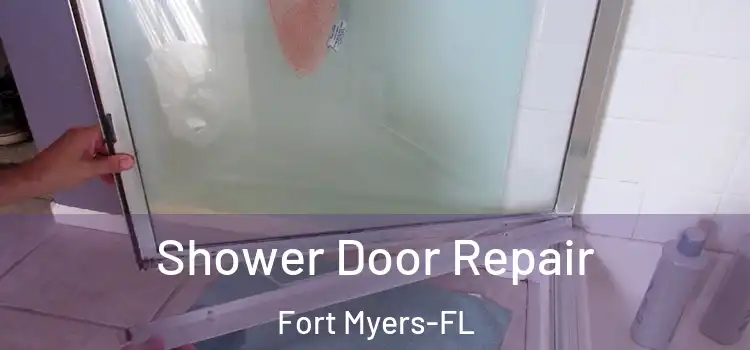 Shower Door Repair Fort Myers-FL
